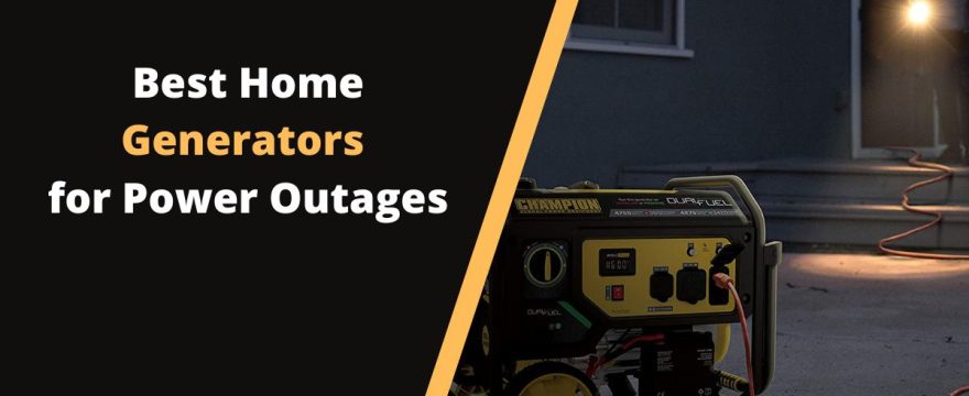 Best Home Generators for Power Outages