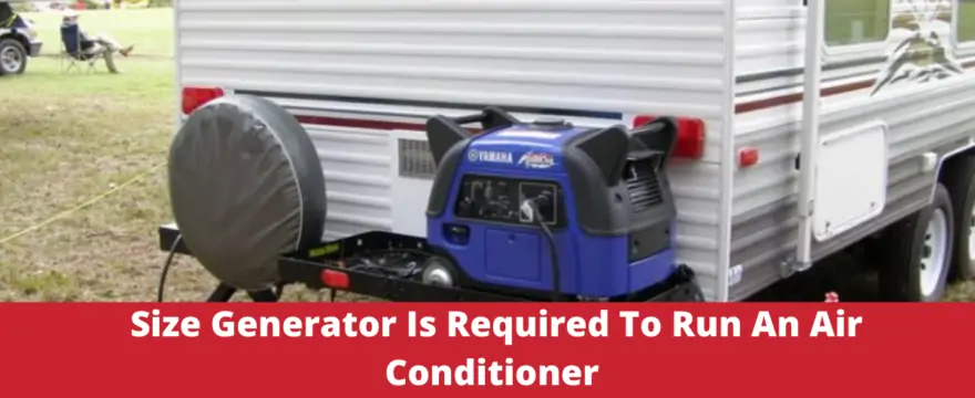 What Size Generator Is Required To Run An Air Conditioner?