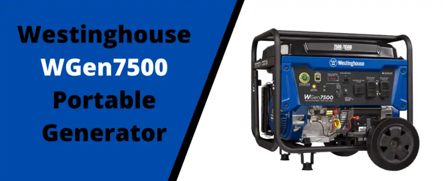 Westinghouse WGen7500 Portable Generator review 2023